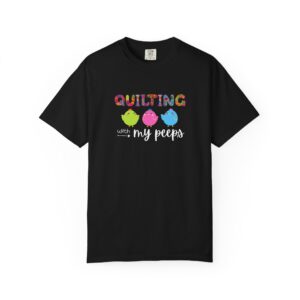 Quilting with My Peeps Comfort Colors T-shirt